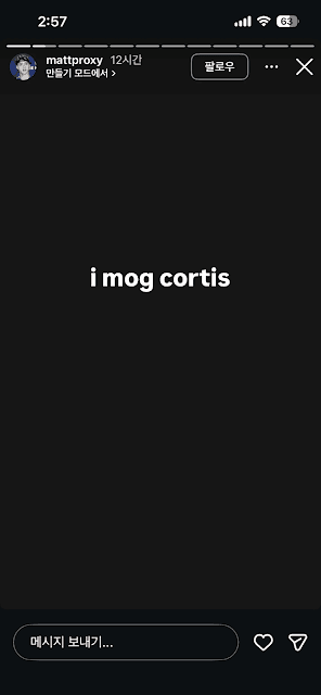 Matt Proxy Instagram story stating i mog cortis